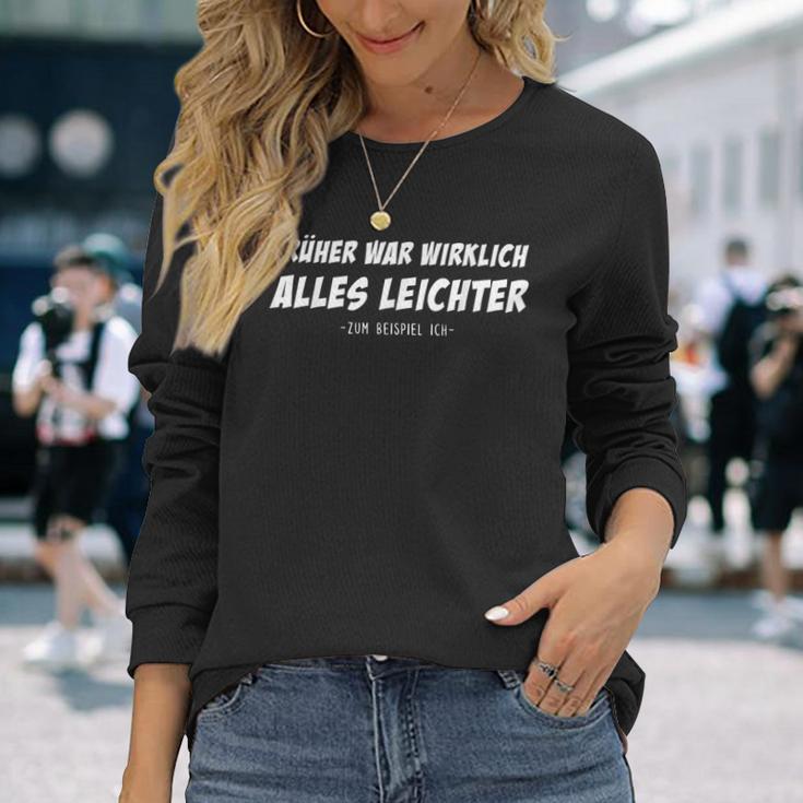 Früher War Alles Lighter For Example Ich Sarkasmus Slogan Langarmshirts Geschenke für Sie