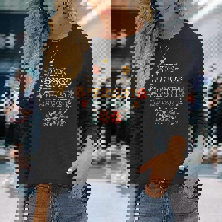 The Horrors Persist But So Do I Vintage Sunset Flower Long Sleeve T-Shirt Gifts for Her