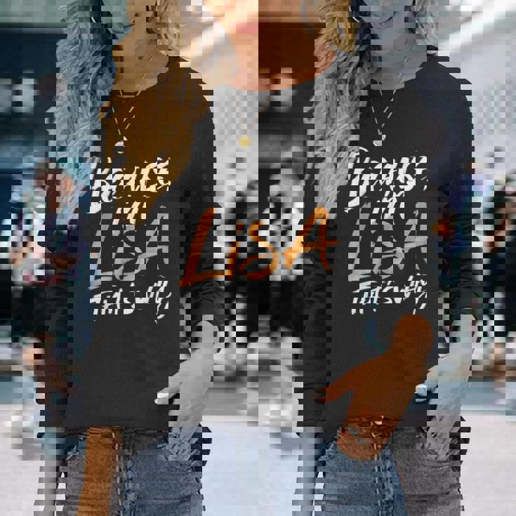Because I'm Lisa That's Why Long Sleeve T-Shirt Gifts for Her