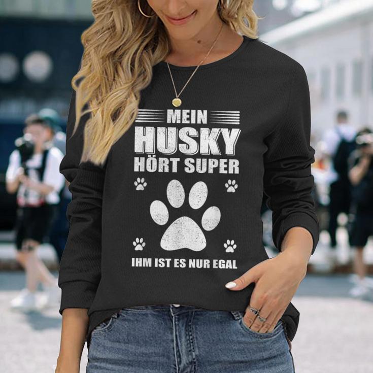 Mein Husky Hört Super Er Ist Es Nur Egal Husky Langarmshirts Geschenke für Sie