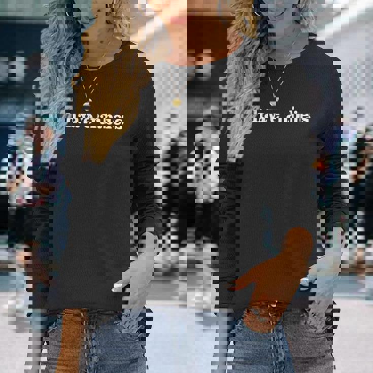 I Have Rabies Minimalist And Quote I Have Rabies Long Sleeve T-Shirt Gifts for Her