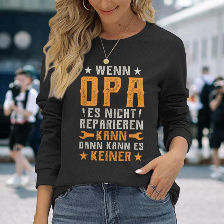 Wenn Opa Es Nicht Reparieren Kann Dann Kann Es Keiner Langarmshirts Geschenke für Sie