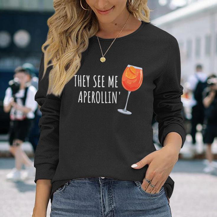 They See Me Aperollin' Cocktail Summer Drink Aperol Langarmshirts Geschenke für Sie