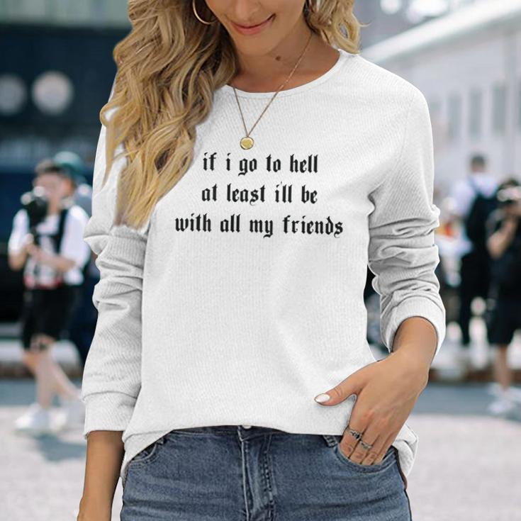 If I Go To Hell At Least I'll Be With All My Friends On Back Langarmshirts Geschenke für Sie