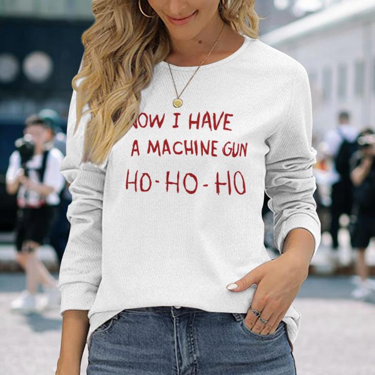 Now I Have A Machine Gun Ho Ho Ho Ho Langarmshirts Geschenke für Sie