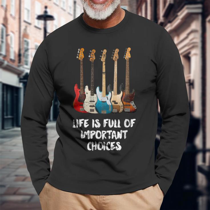 Bass Guitar Life Is Full Of Important Choices For Bassist Langarmshirts Geschenke für alte Männer