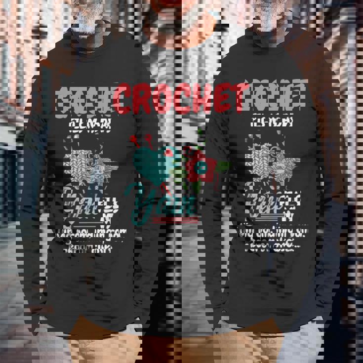 Crochet Yarn Fills My Days Yarn Fills Knitter Crochet Long Sleeve T-Shirt Gifts for Old Men