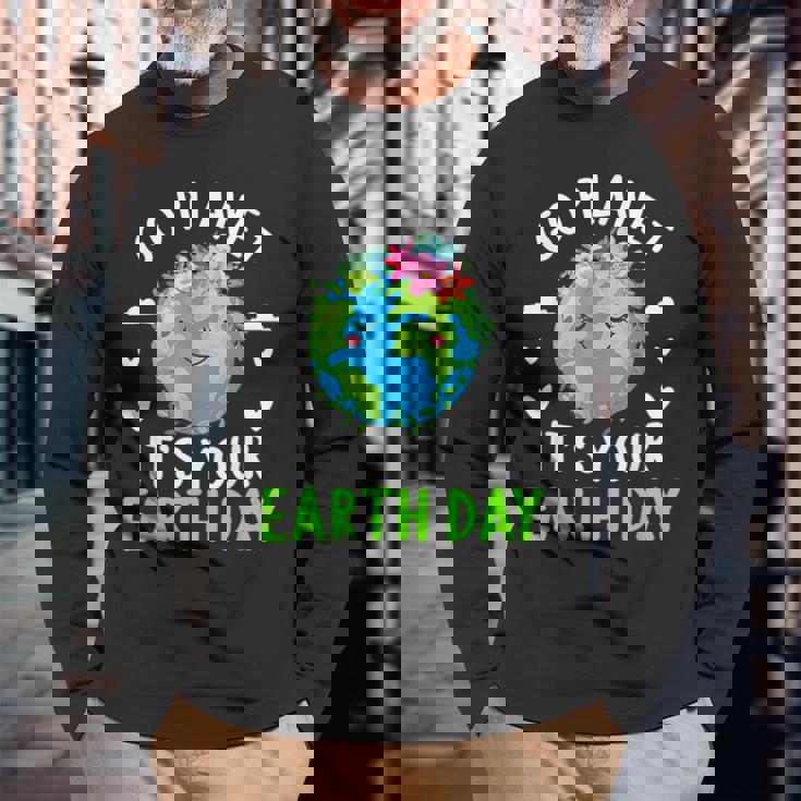 Cute Earth Day Go Planet It's Your Earth Day Earth Day Long Sleeve T-Shirt Gifts for Old Men