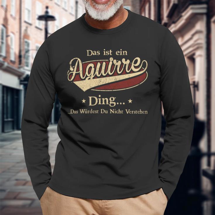 Das Ist Ein Aguirre Ding Das Würdest Du Nicht Verstehen Aguirre Name Langarmshirts Geschenke für alte Männer