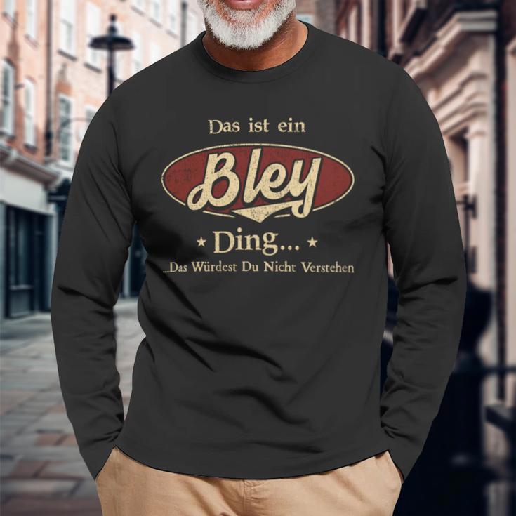 Das Ist Ein Bley Ding Das Würdest Du Nicht Verstehen Bley Name Langarmshirts Geschenke für alte Männer