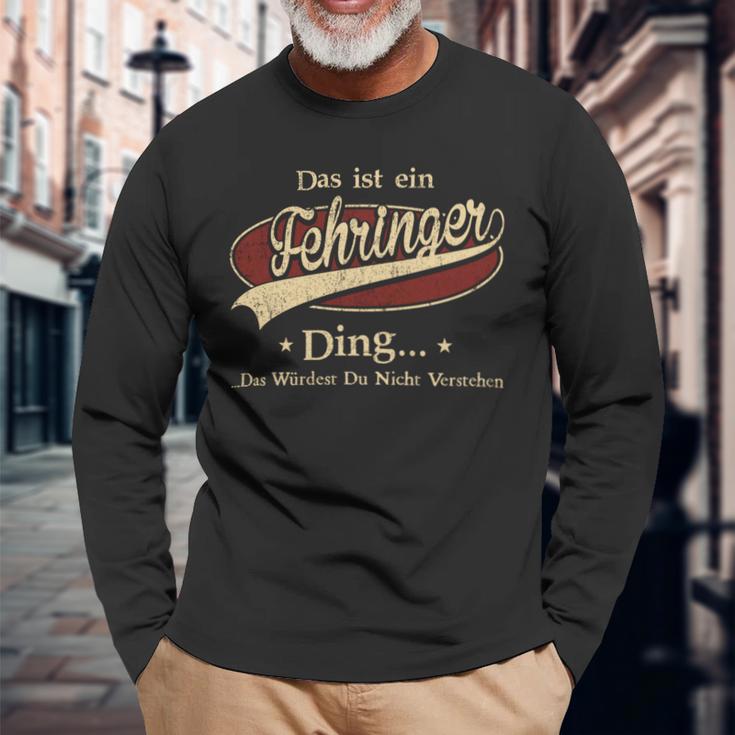 Das Ist Ein Fehringer Ding Das Würdest Du Nicht Verstehen Fehringer Name Langarmshirts Geschenke für alte Männer