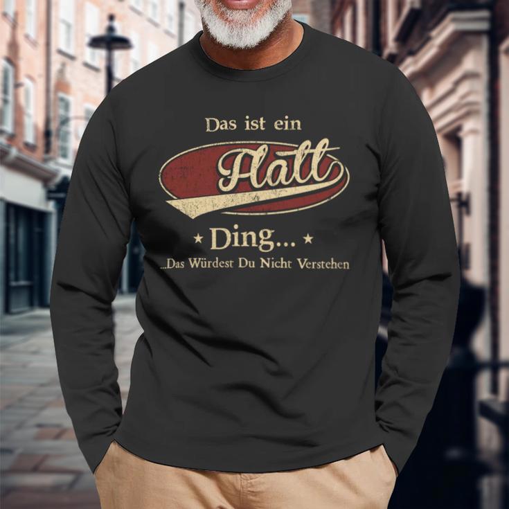 Das Ist Ein Flatt Ding Das Würdest Du Nicht Verstehen Flatt Name Langarmshirts Geschenke für alte Männer