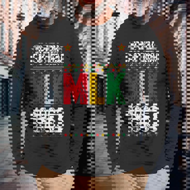 His Dream Is My Dream Mlk 1963 African Black History Month Long Sleeve T-Shirt Gifts for Old Men