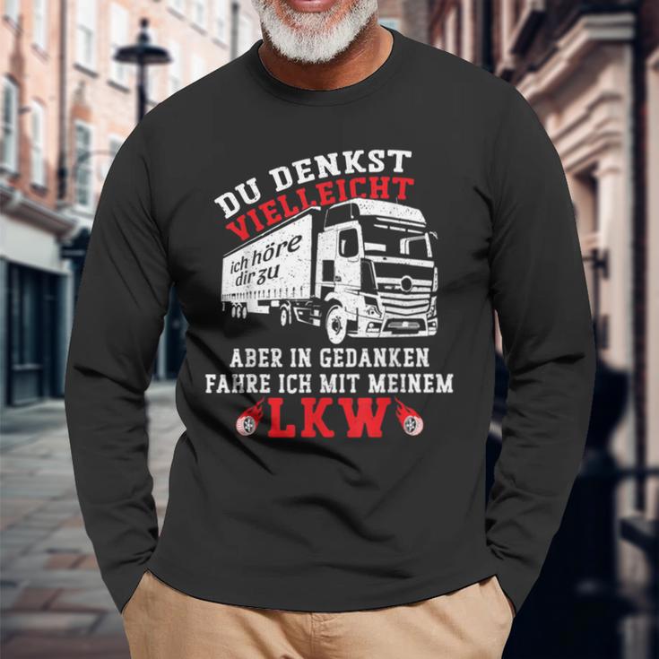 Du Denkstielleicht Ich Hörre Dir Zu Aber Lorry Driver Langarmshirts Geschenke für alte Männer