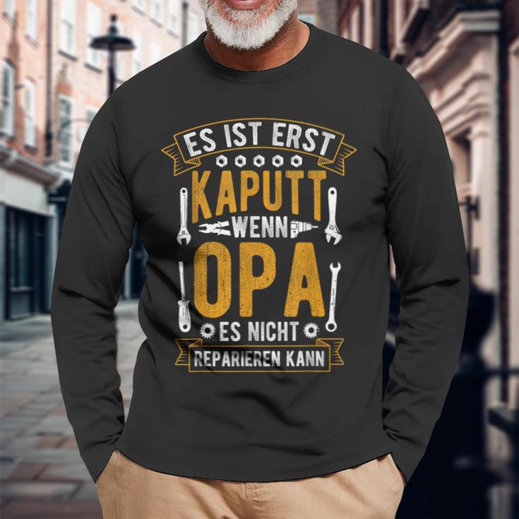 Es Ist Erst Kaputt Wenn Opa Es Nicht Reparieren Kann German Langarmshirts Geschenke für alte Männer