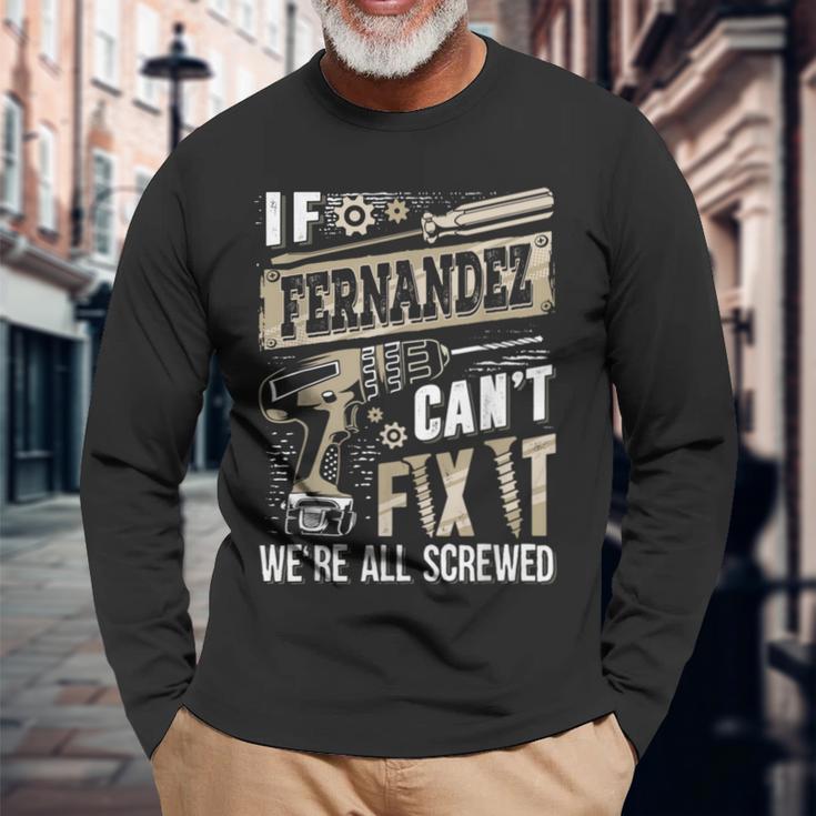 If Fernandez Can't Fix It We're All Screwed Family Name Long Sleeve T-Shirt Gifts for Old Men