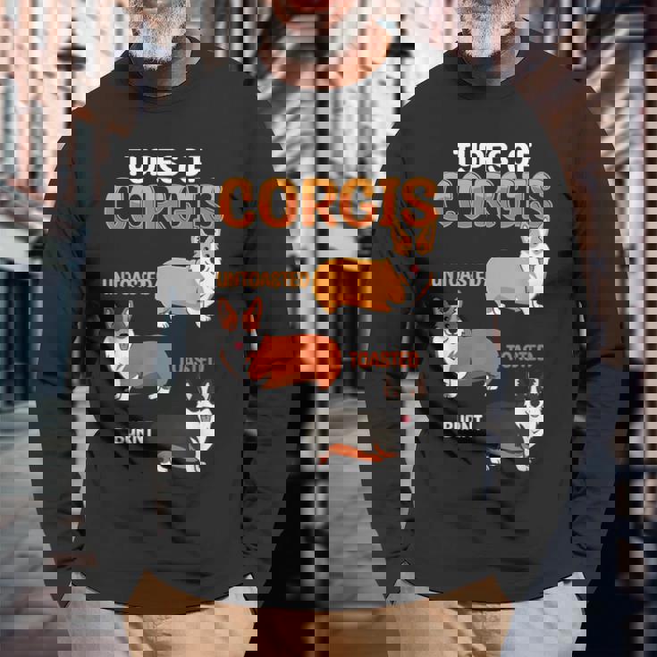 Corgi Types Untoasted Toasted Burnt Cute Puppy Corgis Long Sleeve T-Shirt Gifts for Old Men
