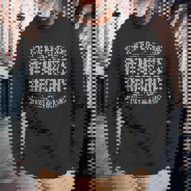 Husband It's Not Easy Being My Wife's Arm Candy Men Long Sleeve T-Shirt Gifts for Old Men