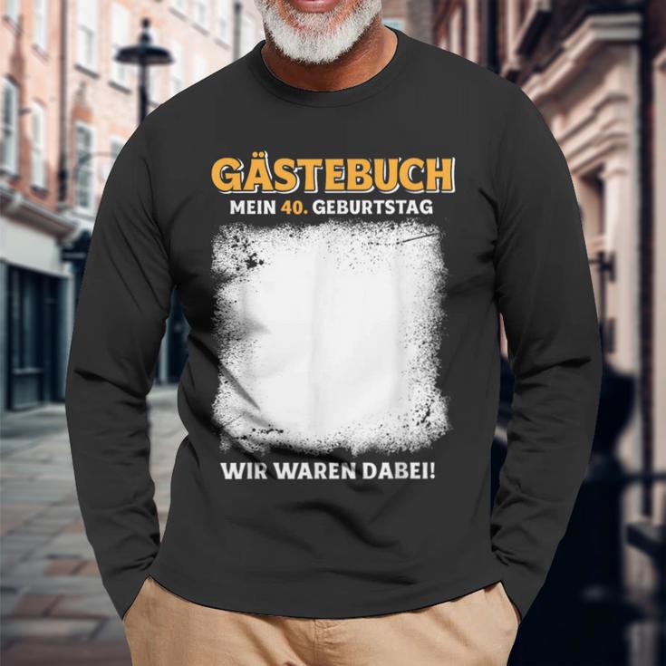 Gästebuch Mein 40 Geburtstag Wir Waren Dabei Langarmshirts Geschenke für alte Männer