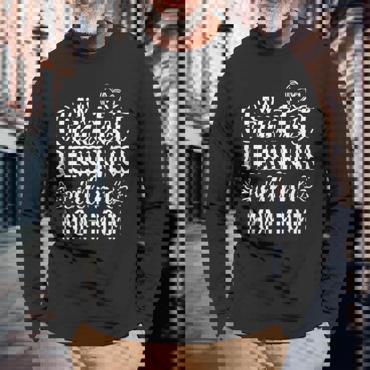My Greatest Blessings Call Me Mom-Mom Grandmother Grandma Long Sleeve T-Shirt Gifts for Old Men