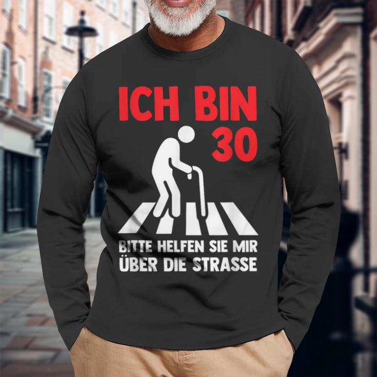 Ich Bin 30 Bitte Helfen Sie Mir Über Die Strasse Party Langarmshirts Geschenke für alte Männer