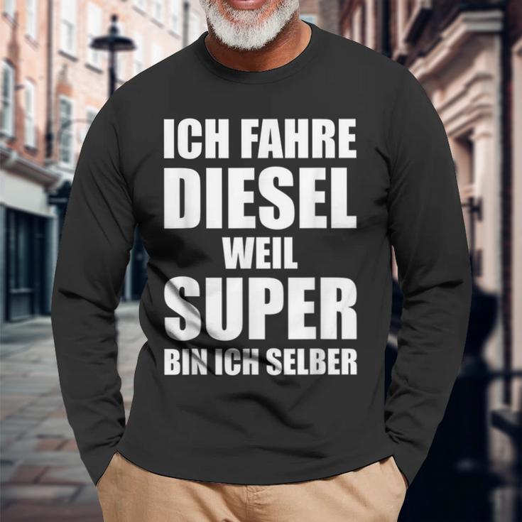 Ich Fahre Diesel Weil Super Bin Ich Selbst I'm Langarmshirts Geschenke für alte Männer