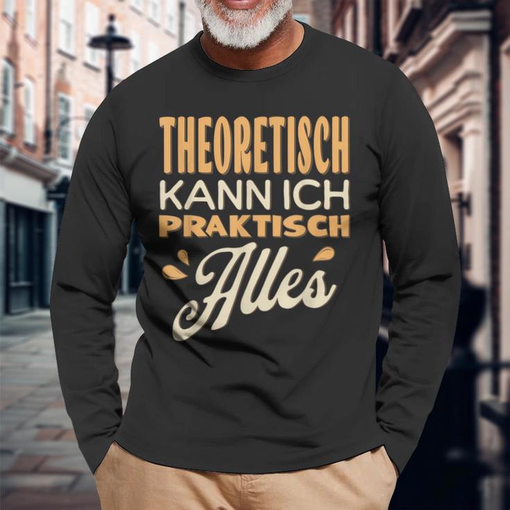 Ich Kann Alles Theoretisch Kann Ich Praktisch Alles Langarmshirts Geschenke für alte Männer