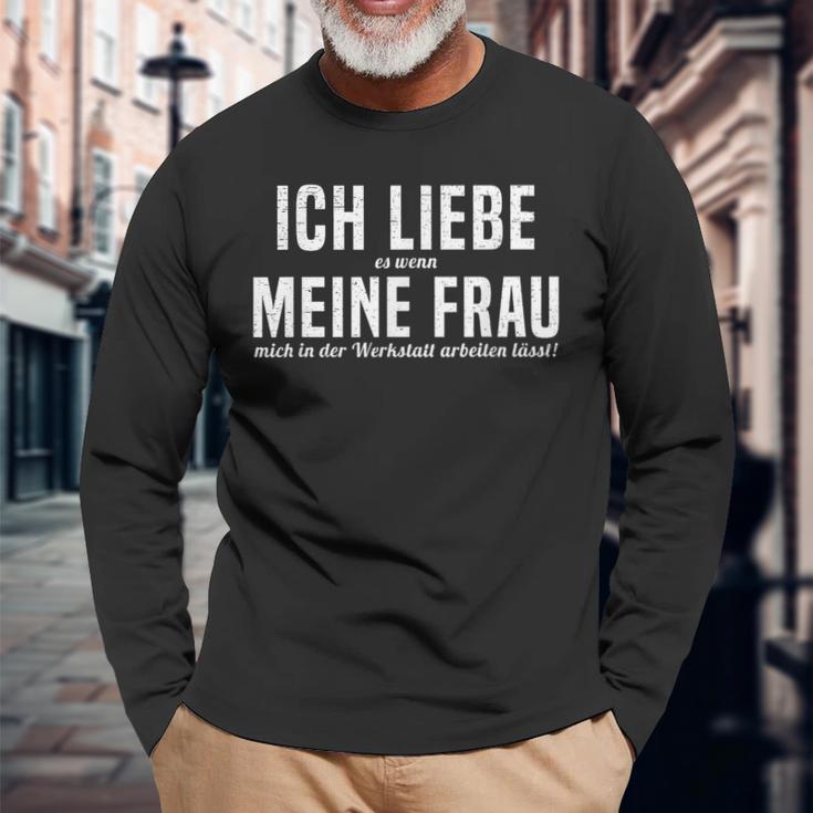 Ich Liebe Es Wenn Meine Frau Mich In Der Werkstatt S Langarmshirts Geschenke für alte Männer