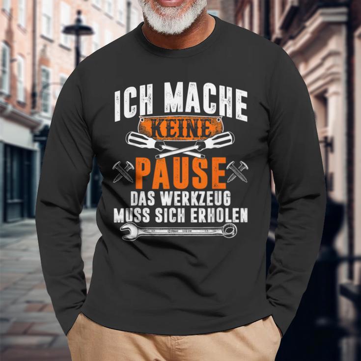 Ich Mache Keine Pause Das Werkzeug Muss Sich Restoren Langarmshirts Geschenke für alte Männer