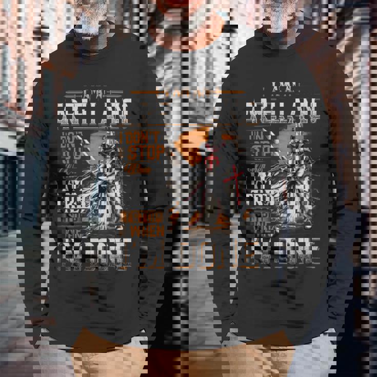 I'm An Arellano I Don't Stop When I Am Tired I Stop When I'm Done Long Sleeve T-Shirt Gifts for Old Men
