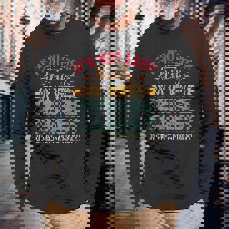 Its Not Easy Being My Wife's Cruise Candy But Here I Am Long Sleeve T-Shirt Gifts for Old Men