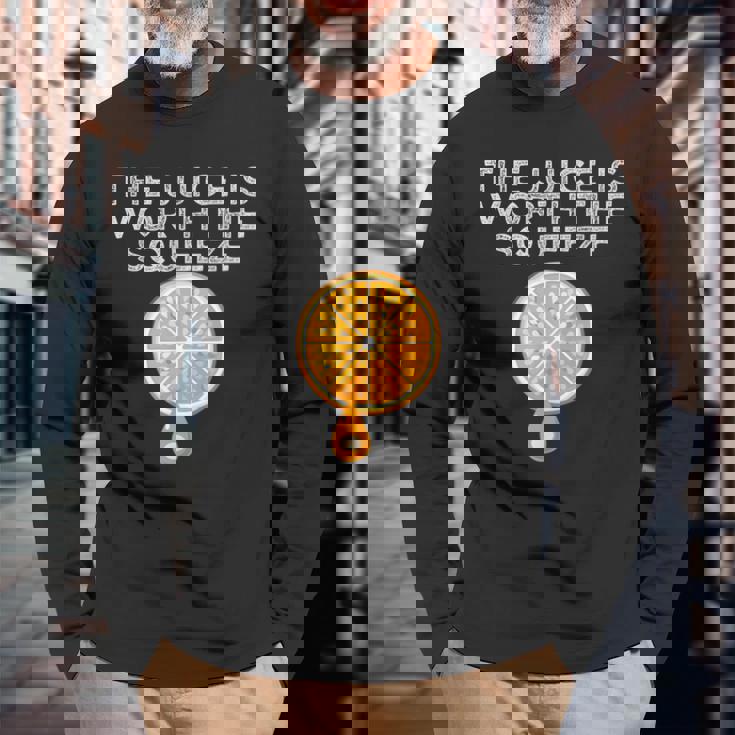 The Juice Is Worth The Squeeze Orange Juice Long Sleeve T-Shirt Gifts for Old Men