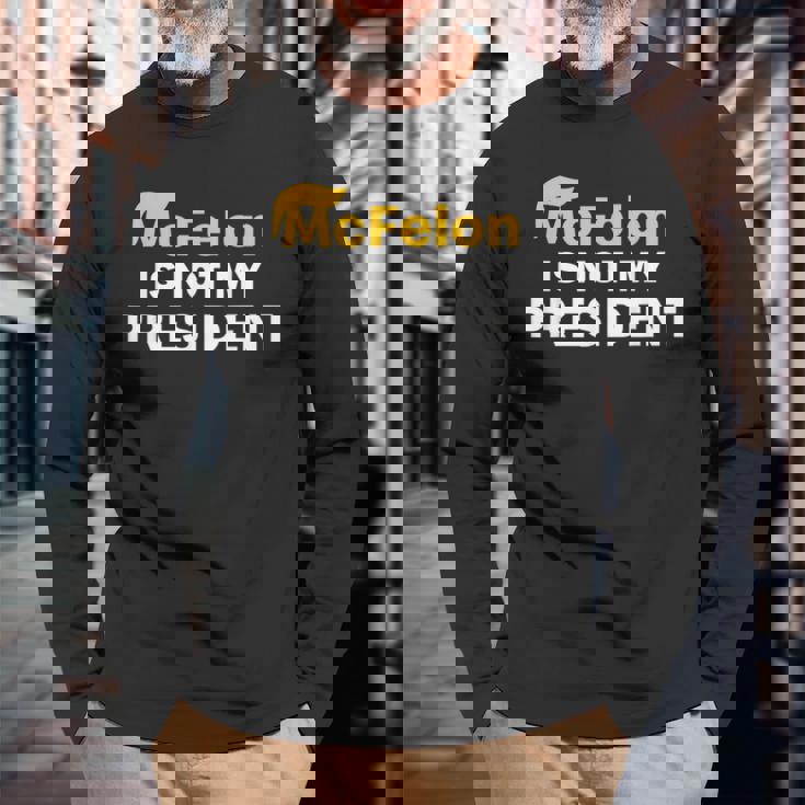 Mcfelon Is Not My President Long Sleeve T-Shirt Gifts for Old Men