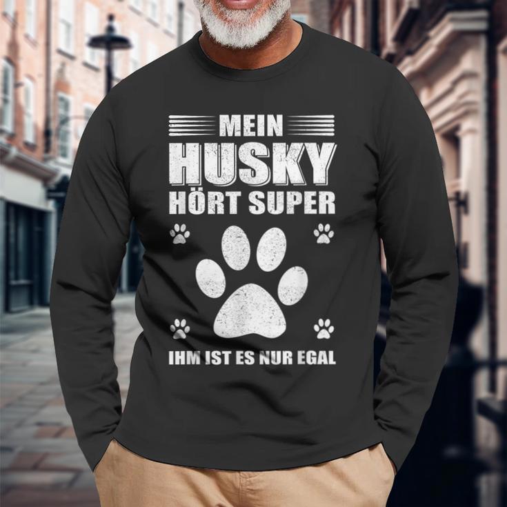 Mein Husky Hört Super Er Ist Es Nur Egal Husky Langarmshirts Geschenke für alte Männer