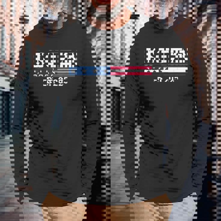 New Us Citizen Est 2025 American Immigrant New Citizenship Long Sleeve T-Shirt Gifts for Old Men