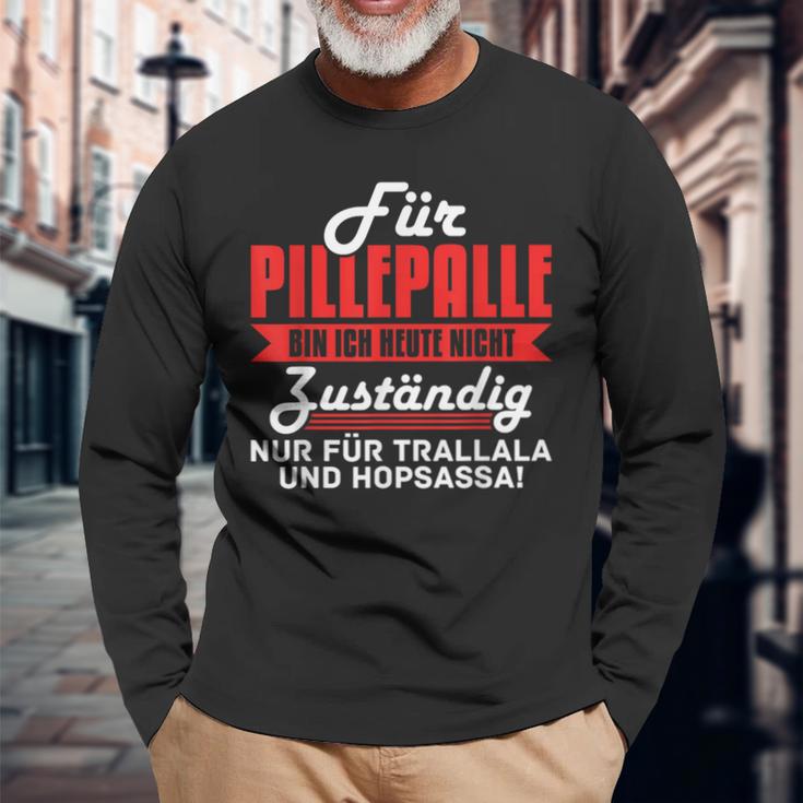 For Pilleppalle Bin Ich Hheute Nicht Zuständig Langarmshirts Geschenke für alte Männer