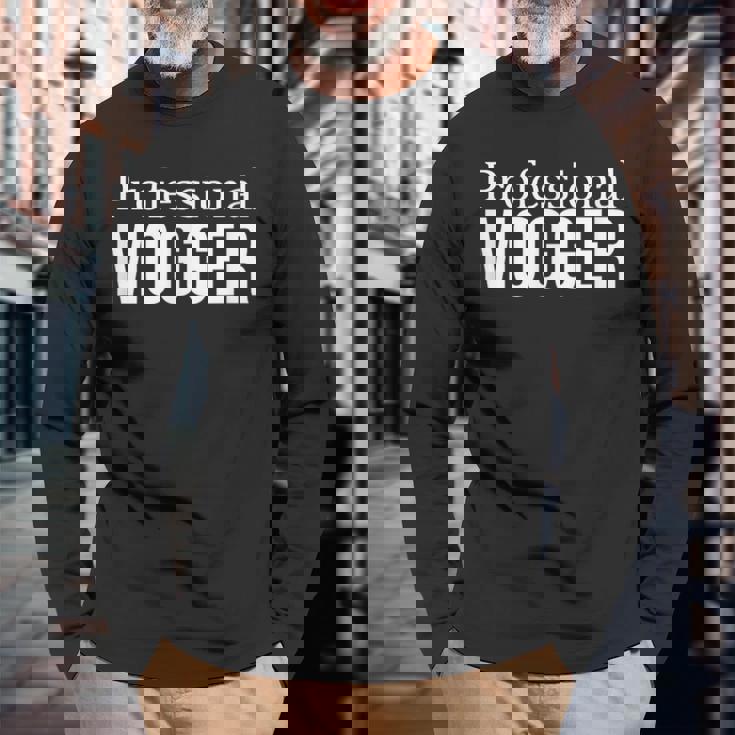 Professional Mogger Long Sleeve T-Shirt Gifts for Old Men