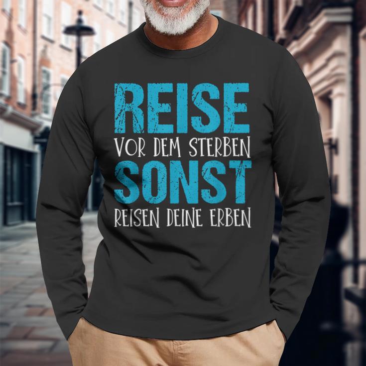 Reiseor Dem Sterben Sonst Reisen Dein Erben Langarmshirts Geschenke für alte Männer