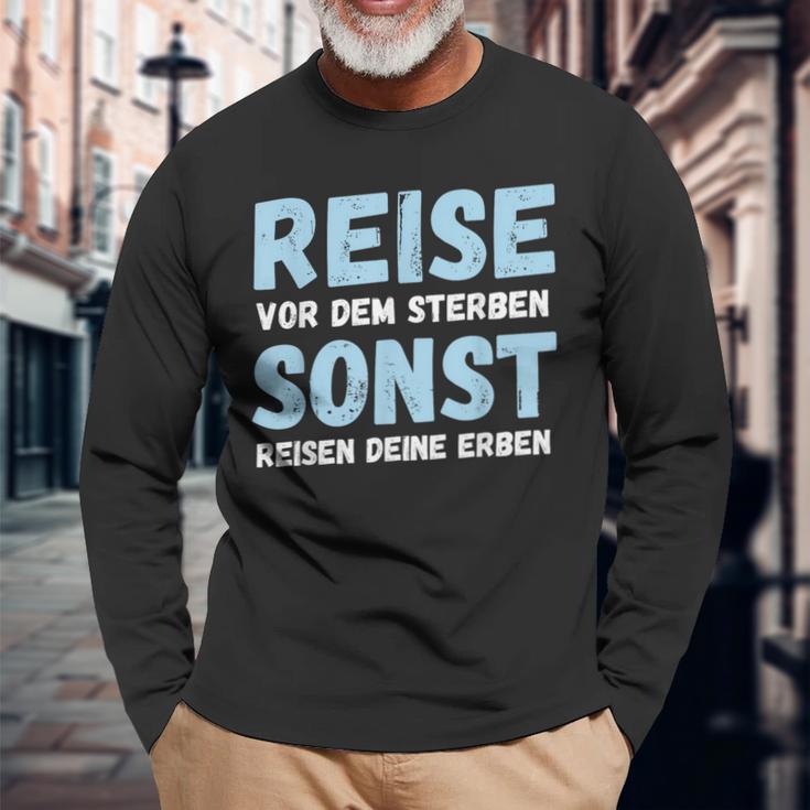 Reiseor Dem Sterben Sonst Reisen Deine Erben Humour German Langarmshirts Geschenke für alte Männer