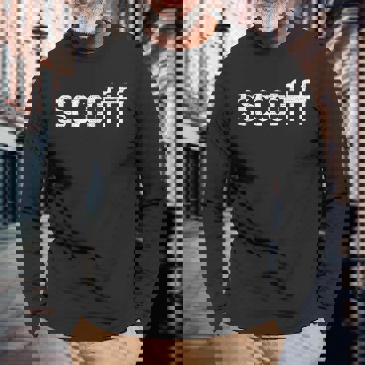 Scoff Ironic Sarcastic Classic Statement Quote Teen Tween Long Sleeve T-Shirt Gifts for Old Men