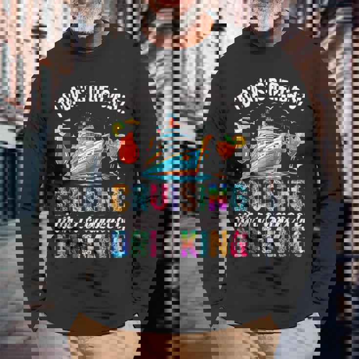 Today's Forecast Cruising With A Chance Of Drinking 2025 Long Sleeve T-Shirt Gifts for Old Men