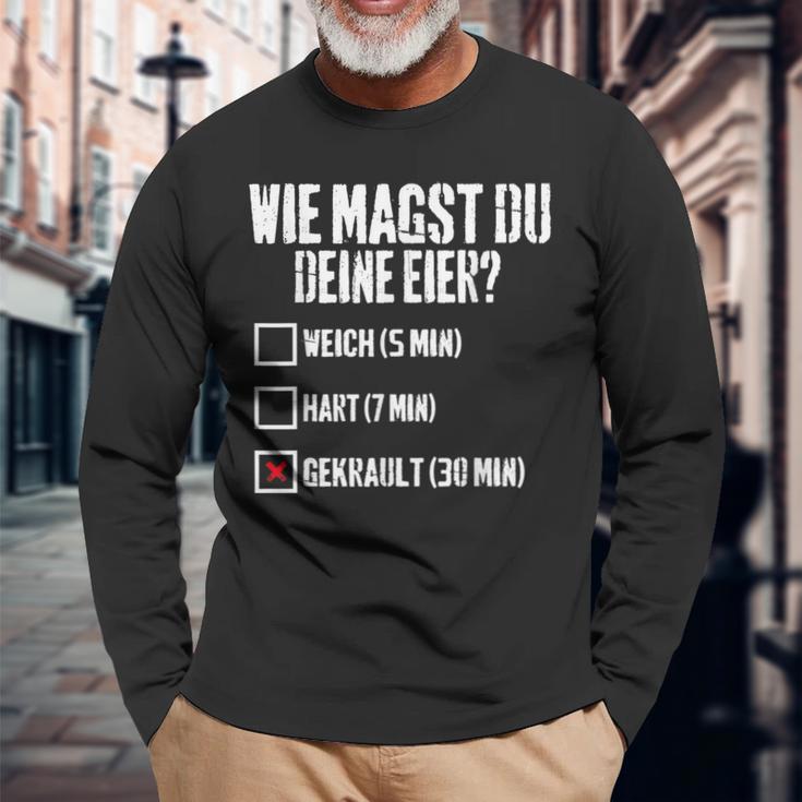 Wie Magst Du Deine Eier Gekrault Lustiges Langarmshirts Geschenke für alte Männer