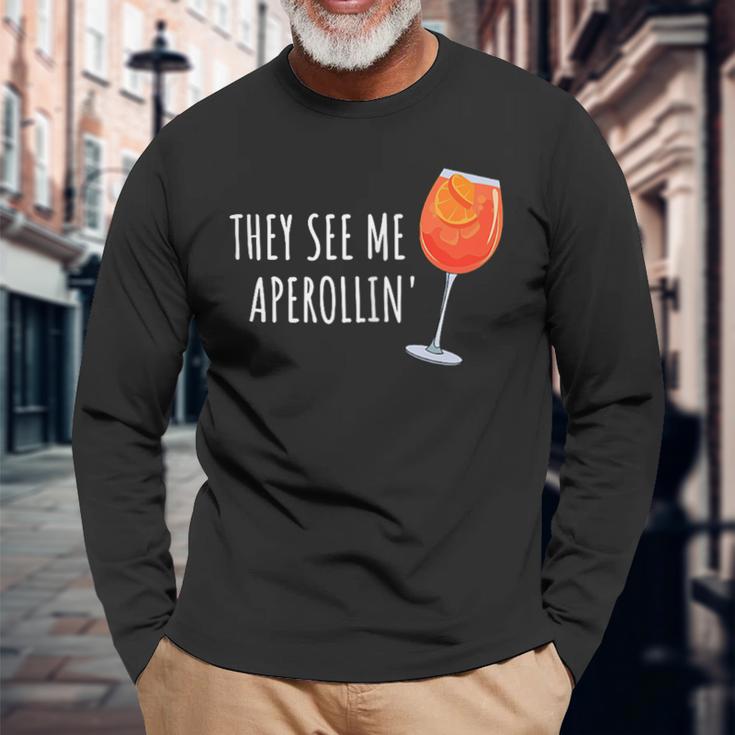 They See Me Aperollin' Cocktail Summer Drink Aperol Langarmshirts Geschenke für alte Männer