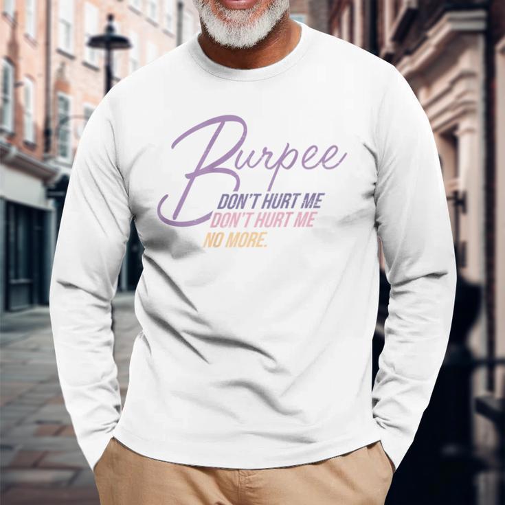 Burpee Don't Hurt Me Fitness Saying 90S Workout Langarmshirts Geschenke für alte Männer