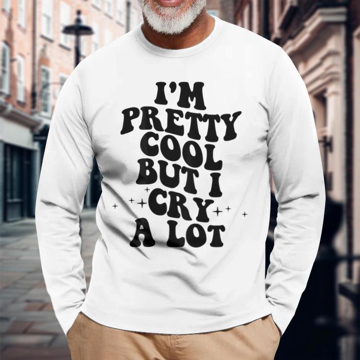 I'm Pretty Cool But I Cry A Lot Retro Trendy On Back Gray Langarmshirts Geschenke für alte Männer