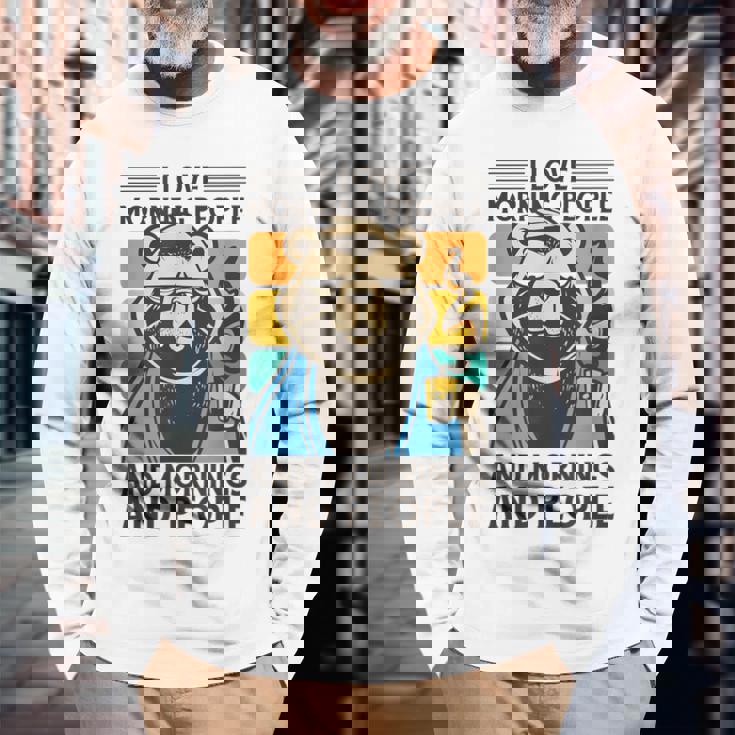 I Love Morning People And Mornings And People Café Camiseta de manga larga Regalos para ancianos
