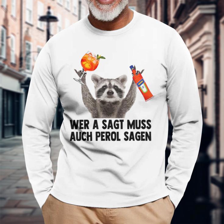 Wer A Sagt Muss Auch Perol Sagen Waschbär Meme Pedro Spritz Langarmshirts Geschenke für alte Männer