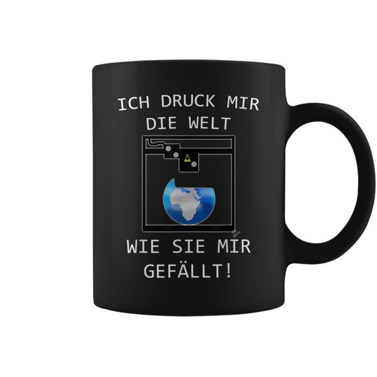 3D Printer Ich Druck Mir Die Welt Wie Sie Mir Gefällt Tassen