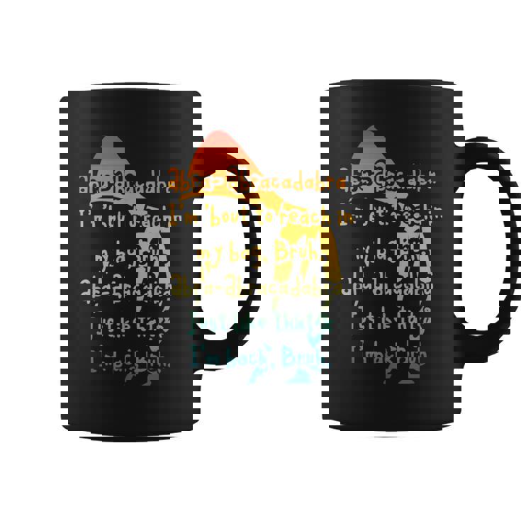 Abra-Abracadabra I'm 'Bout To Reach In My Bag Bruh Vintage Graphic Print Coffee Mug