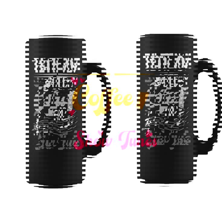 Theatre Mom Fueled By Coffee Theatre Actress Mom Theater Mom Coffee Mug